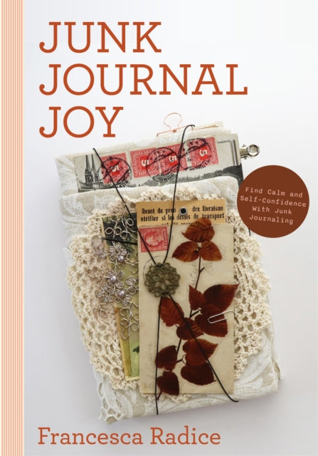 Junk Journal Joy, Find Calm and Self-Confidence with Junk Journaling 9781684817139 Francesca Radice