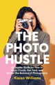 Photo Hustle, An Insider Guide on How to Book Clients, Get Paid, and Master the Business of Photography 9781684817429 Karen Williams