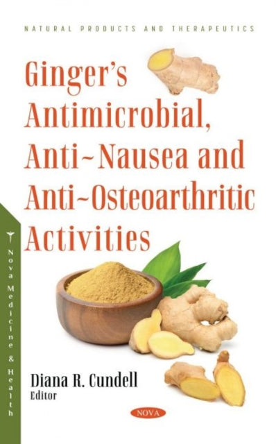 Book cover of: Ginger's Antimicrobial, Anti-Nausea and Anti-Osteoarthritic Activities. By: Diana R. Cundell