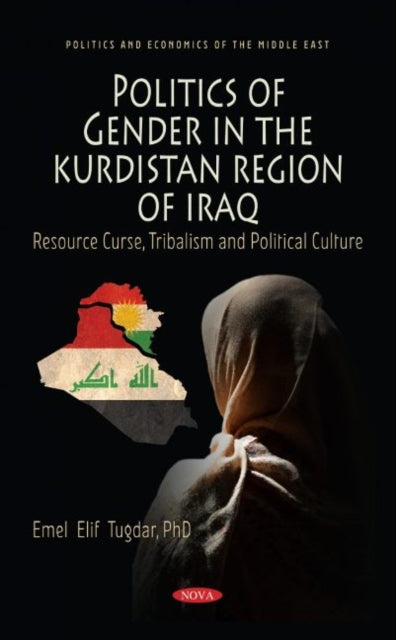 Book cover of: Politics of Gender in the Kurdistan Region of Iraq. By: Emel Elif Tugdar