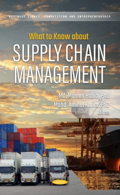 Book cover of: What to Know about Supply Chain Management. By: Mamun Habib
