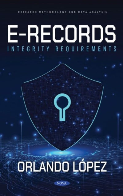 Book cover of: E-Records Integrity Requirements. By: Orlando López