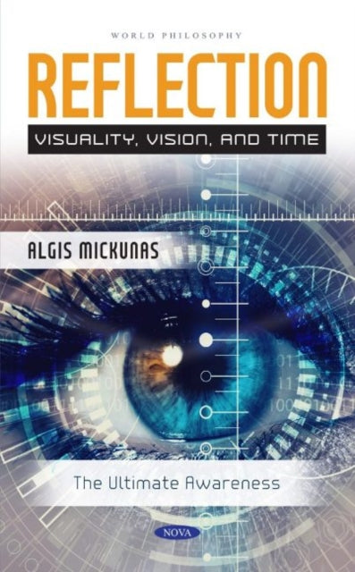 Book cover of: Reflection: Visuality, Vision, and Time. By: Algis Mickunas
