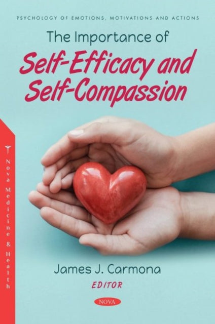 Book cover of: Importance of Self-Efficacy and Self-Compassion. By: James J. Carmona