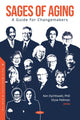 Book cover of: Sages of Aging: A Guide for Changemakers. By: Ken Dychtwald