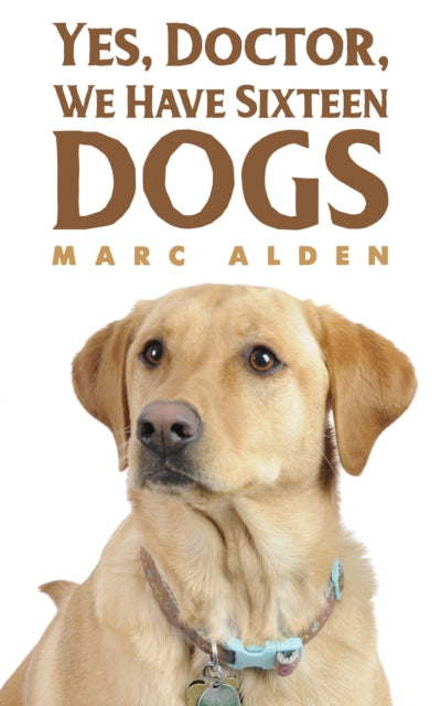 Book cover of: Yes, Doctor, We Have Sixteen Dogs