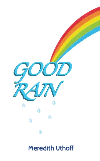 Book cover of: Good Rain. By: Meredith Uthoff