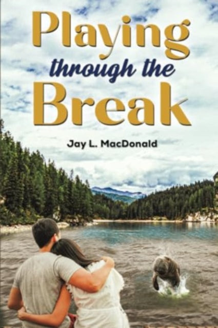 Book cover of: Playing Through the Break. By: Jay L. MacDonald
