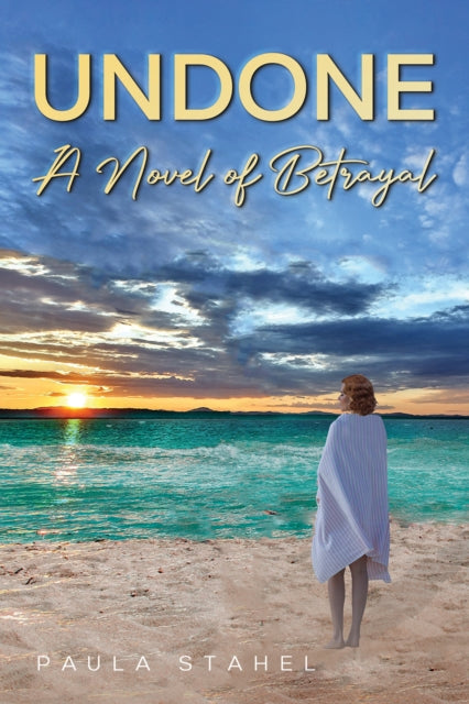 Book cover of: Undone: A Novel of Betrayal