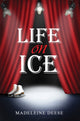 Book cover of: Life on Ice. By: Madeleine Deese