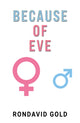 Book cover of: Because of Eve. By: Rondavid Gold