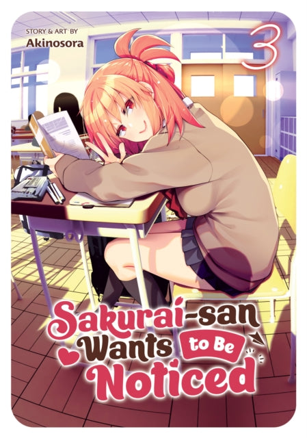 Book cover of: Sakurai-san Wants to Be Noticed Vol. 3. By: Sora Akino