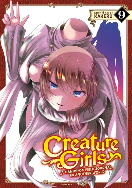 Book cover of: Creature Girls: A Hands-On Field Journal in Another World Vol. 9. By: Kakeru