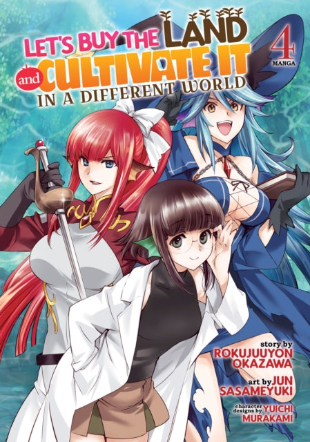 Book cover of: Let's Buy the Land and Cultivate It in a Different World (Manga) Vol. 4. By: Rokujuuyon Okazawa