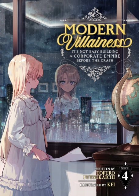 Book cover of: Modern Villainess: It's Not Easy Building a Corporate Empire Before the Crash (Light Novel) Vol. 4. By: Tofuro Futsukaichi
