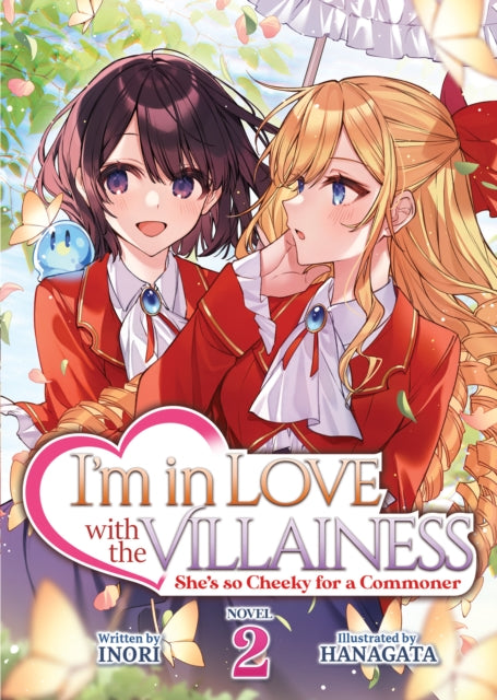 Book cover of: I'm in Love with the Villainess: She's so Cheeky for a Commoner (Light Novel) Vol. 2. By: いのり。