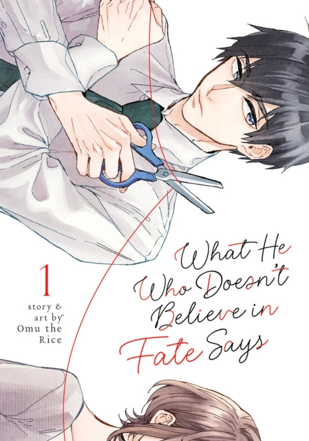 Book cover of: What He Who Doesn't Believe in Fate Says Vol. 1. By: Omu the Rice