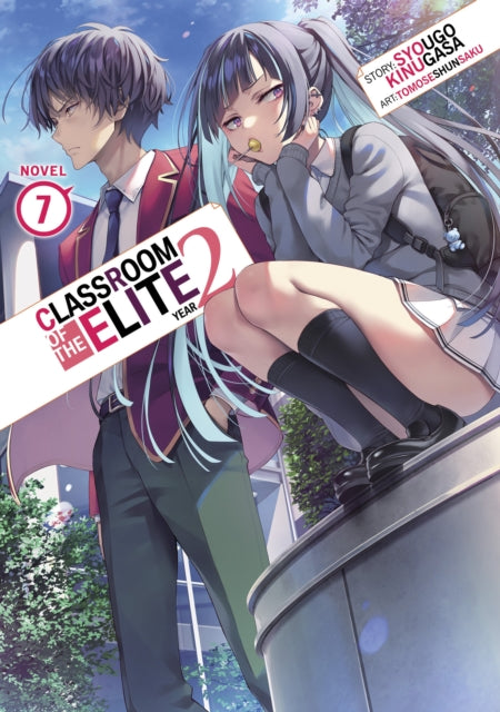 Book cover of: Classroom of the Elite: Year 2 (Light Novel) Vol. 7. By: 衣笠彰梧