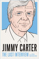 Book cover of: Jimmy Carter: The Last Interview. By: Melville House