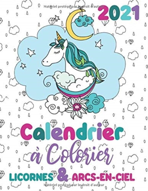 Book cover of: 2021 Calendrier a colorier licornes & arcs-en-ciel