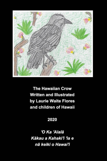 Book cover of: Hawaiian Crow - 'Alala. By: Laurie Waite Flores