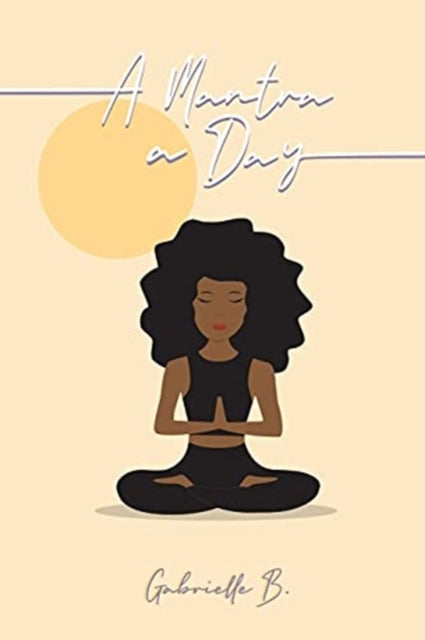 Book cover of: Mantra A Day. By: Gabrielle B.