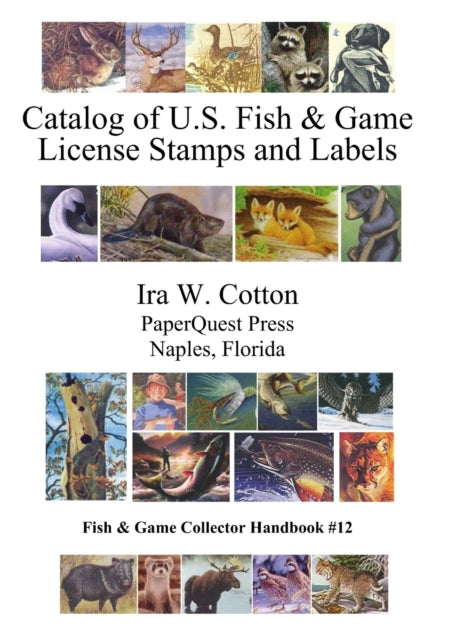 Book cover of: Catalog of U.S. Fish & Game License Stamps and Labels. By: Ira Cotton