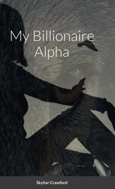 Book cover of: Alphas A Billionaire. By: Skyliar Crawford