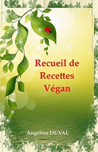 Book cover of: Recueil de Recettes Vegan. By: Angéline DUVAL
