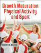 Book cover of: Growth, Maturation, Physical Activity, and Sport. By: Robert M. Malina