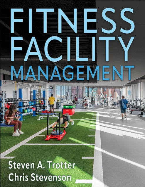 Book cover of: Fitness Facility Management. By: Steven A. Trotter