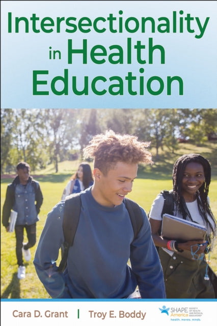 Book cover of: Intersectionality in Health Education. By: Cara D. Grant