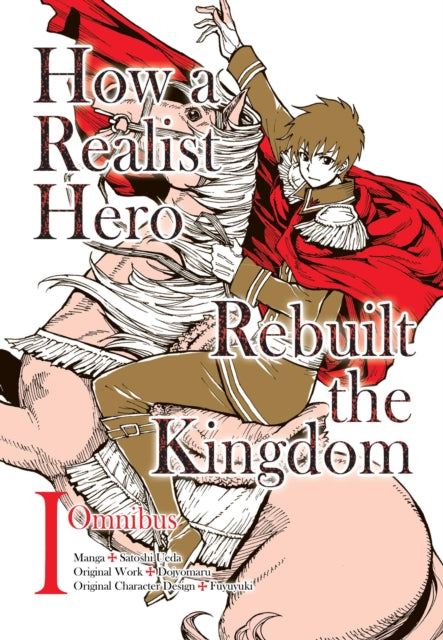 Book cover of: How a Realist Hero Rebuilt the Kingdom (Manga): Omnibus 1. By: Dojyomaru
