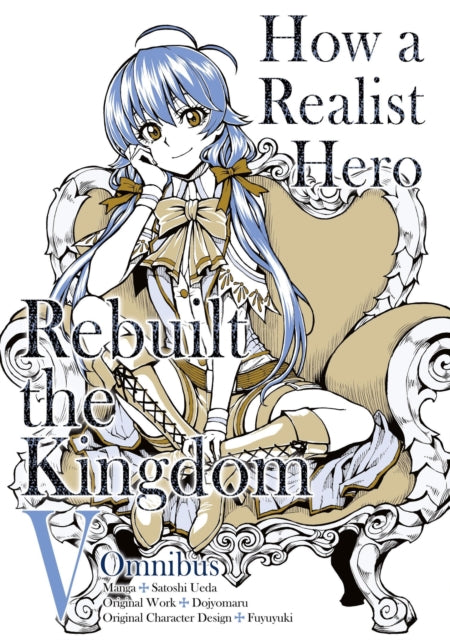Book cover of: How a Realist Hero Rebuilt the Kingdom (Manga): Omnibus 5. By: Dojyomaru