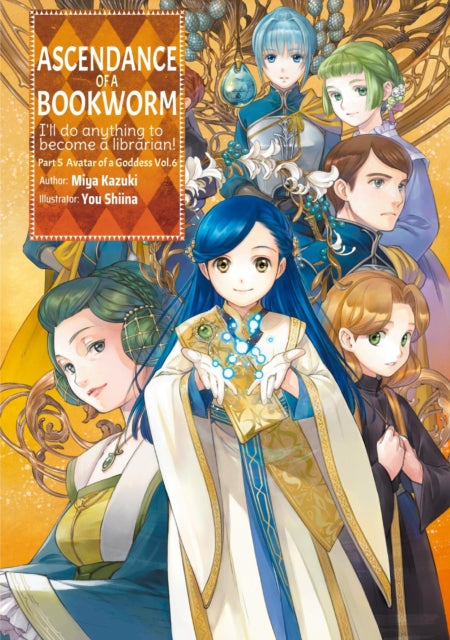 Book cover of: Ascendance of a Bookworm: Part 5 Volume 6 (Light Novel). By: 香月美夜