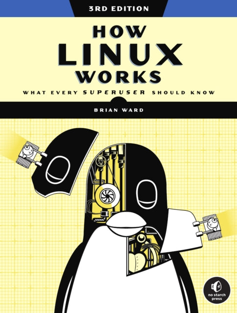 Book cover of: How Linux Works, 3rd Edition. By: Brian Ward
