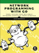 Book cover of: Network Programming with Go. By: Adam Woodbeck