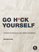 Book cover of: Go H*ck Yourself. By: Bryson Payne