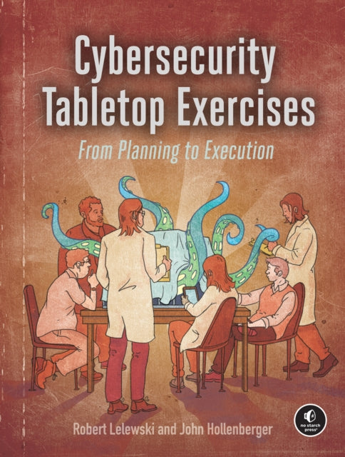 Book cover of: Cybersecurity Tabletop Exercises. By: Robert Lelewski