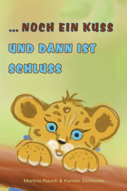 Book cover of: ... noch ein Kuss und dann ist Schluss. By: Kerstin Zschocke