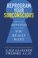Book cover of: Reprogram Your Subconscious. By: Gale Glassner Twersky A.C.H.