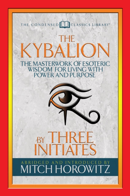 Book cover of: Kybalion (Condensed Classics). By: Three Initiates
