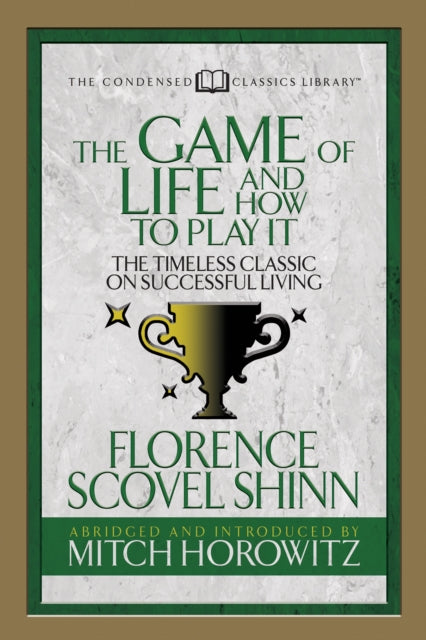 Book cover of: Game of Life And How to Play it (Condensed Classics). By: Florence Scovel-Shinn