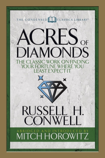 Book cover of: Acres of Diamonds (Condensed Classics). By: Russell Herman Conwell