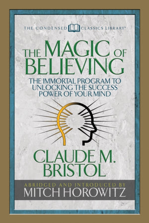Magic of Believing (Condensed Classics)