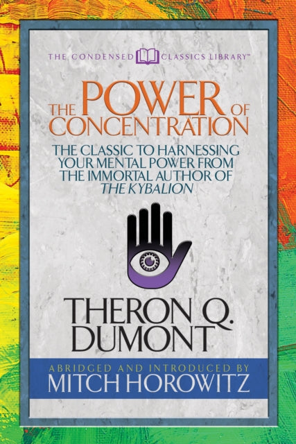 Book cover of: Power of Concentration (Condensed Classics). By: Theron Dumont
