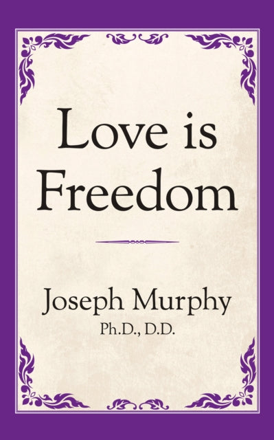 Book cover of: Love is Freedom. By: Joseph Murphy
