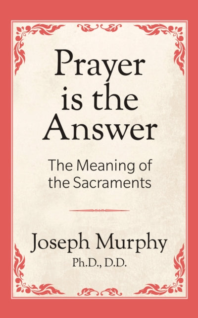 Book cover of: Prayer is the Answer. By: Joseph Murphy