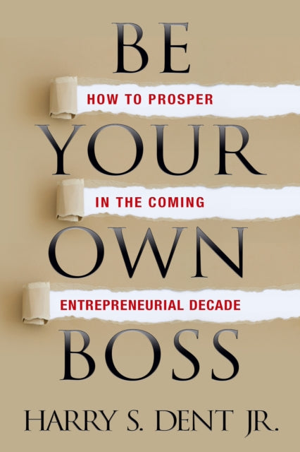 Book cover of: Be Your Own Boss. By: Harry S. Dent