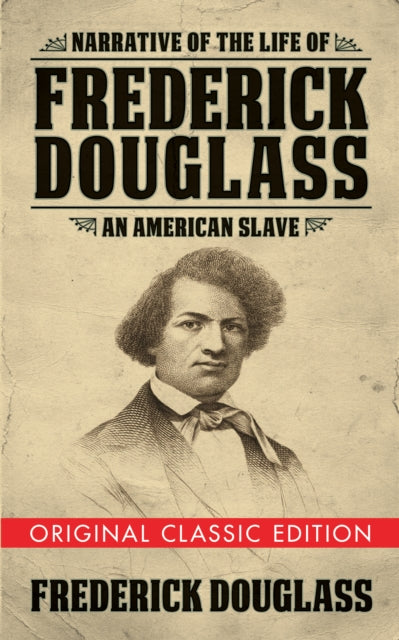 Book cover of: Narrative of the Life of Frederick Douglass (Original Classic Edition). By: Frederick Douglass